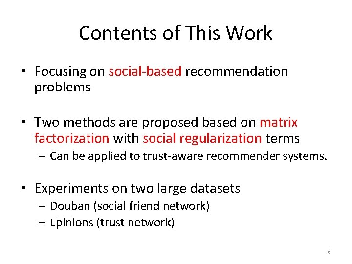 Contents of This Work • Focusing on social-based recommendation problems • Two methods are