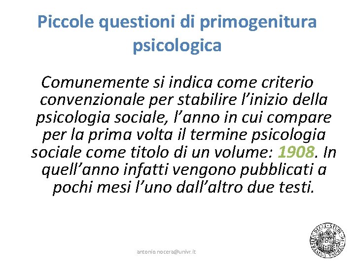 Piccole questioni di primogenitura psicologica Comunemente si indica come criterio convenzionale per stabilire l’inizio Piccole questioni di primogenitura psicologica Comunemente si indica come criterio convenzionale per stabilire l’inizio