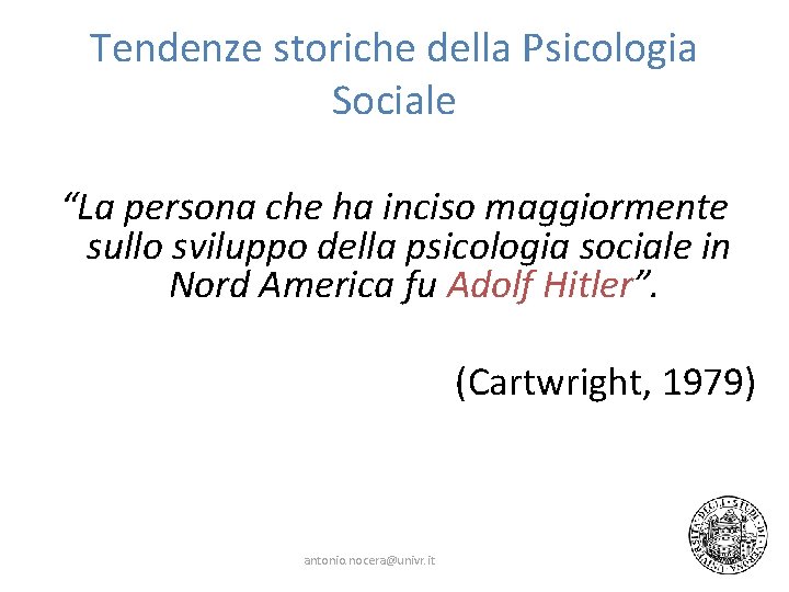 Tendenze storiche della Psicologia Sociale “La persona che ha inciso maggiormente sullo sviluppo della Tendenze storiche della Psicologia Sociale “La persona che ha inciso maggiormente sullo sviluppo della