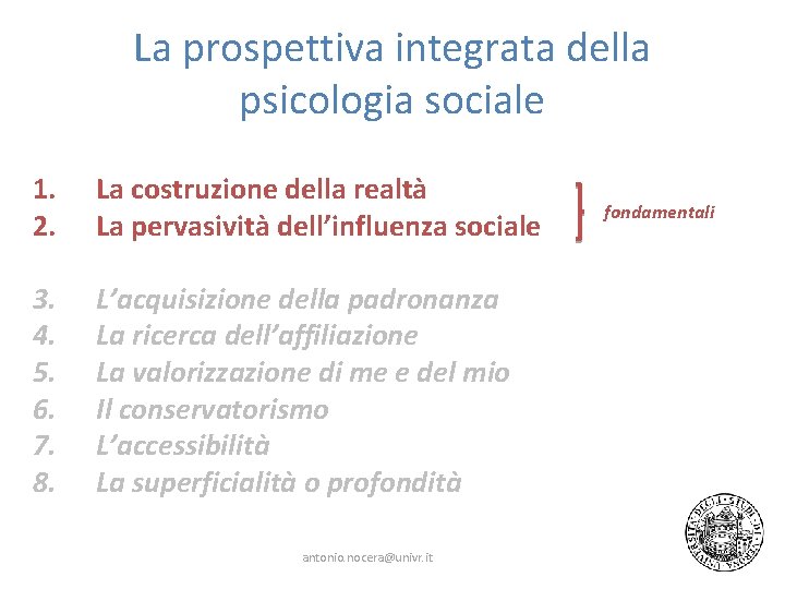 La prospettiva integrata della psicologia sociale 1. 2. La costruzione della realtà La pervasività