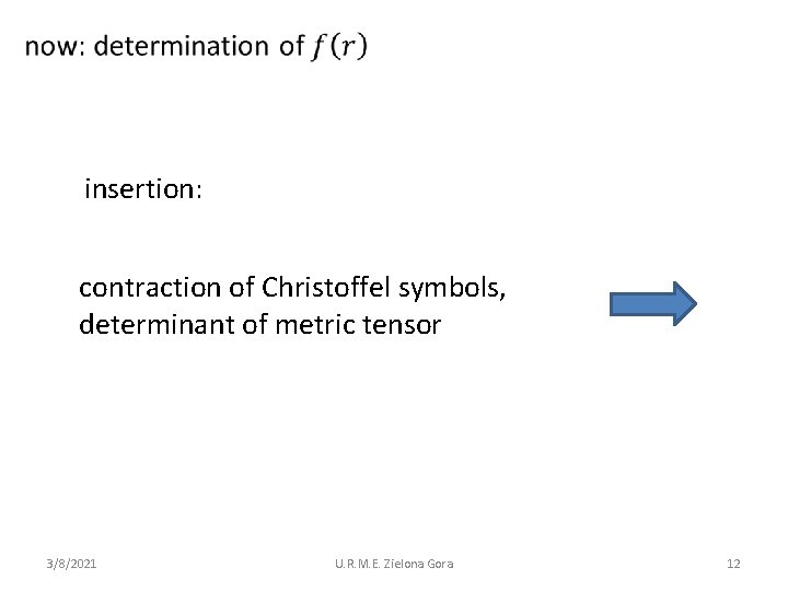  insertion: contraction of Christoffel symbols, determinant of metric tensor 3/8/2021 U. R. M.