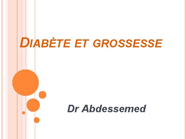 DIABÈTE ET GROSSESSE Dr Abdessemed 