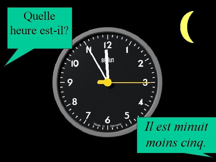 Quelle heure est-il? Il est minuit moins cinq. 