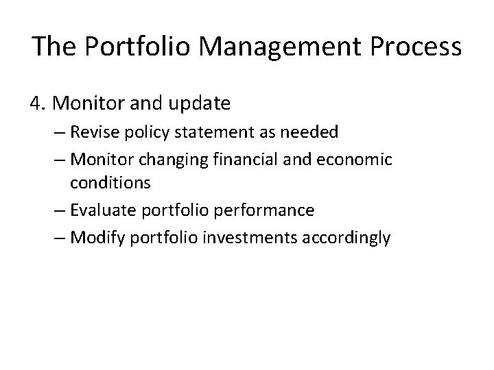 The Portfolio Management Process 4. Monitor and update – Revise policy statement as needed