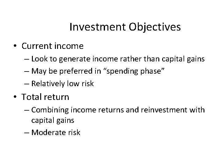 Investment Objectives • Current income – Look to generate income rather than capital gains