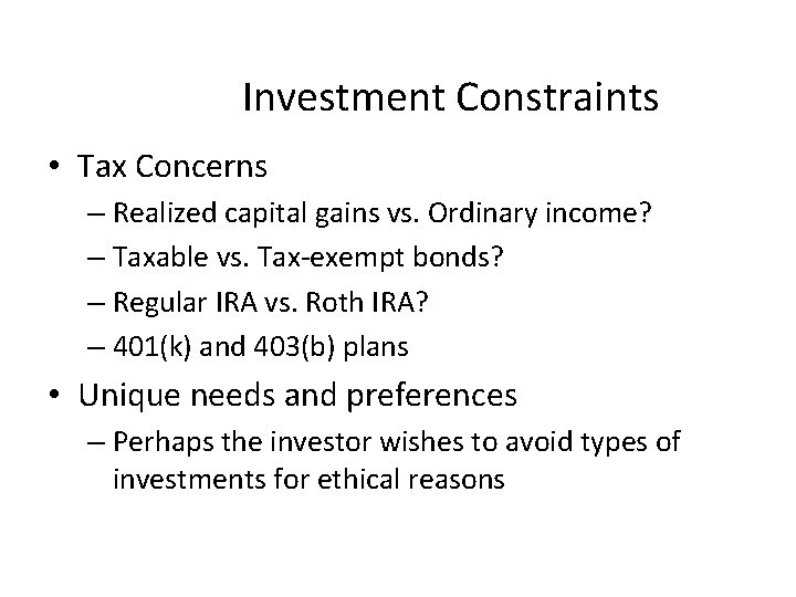 Investment Constraints • Tax Concerns – Realized capital gains vs. Ordinary income? – Taxable