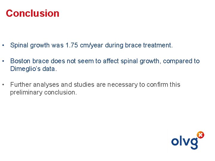 Conclusion • Spinal growth was 1. 75 cm/year during brace treatment. • Boston brace Conclusion • Spinal growth was 1. 75 cm/year during brace treatment. • Boston brace