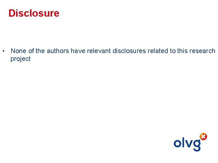Disclosure • None of the authors have relevant disclosures related to this research project Disclosure • None of the authors have relevant disclosures related to this research project