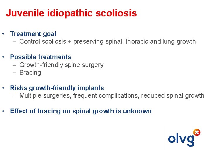 Juvenile idiopathic scoliosis • Treatment goal – Control scoliosis + preserving spinal, thoracic and Juvenile idiopathic scoliosis • Treatment goal – Control scoliosis + preserving spinal, thoracic and