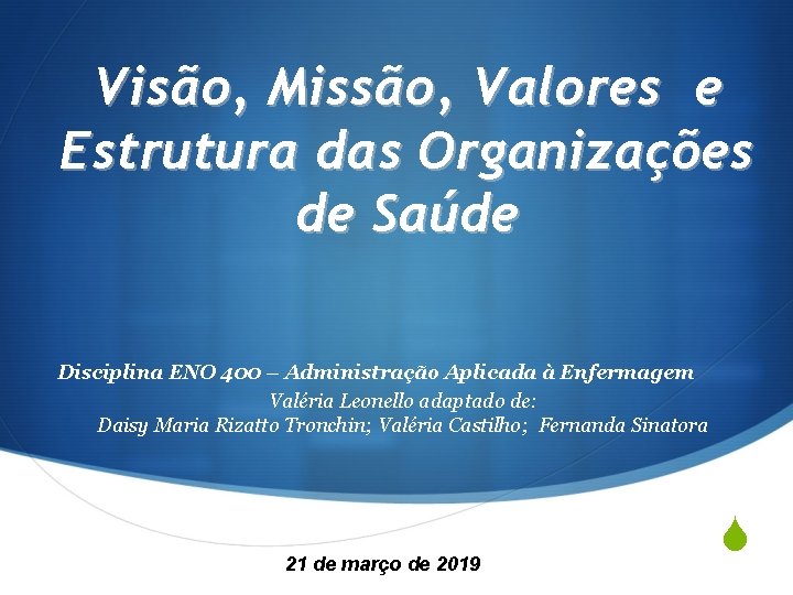 Visão, Missão, Valores e Estrutura das Organizações de Saúde Disciplina ENO 400 – Administração