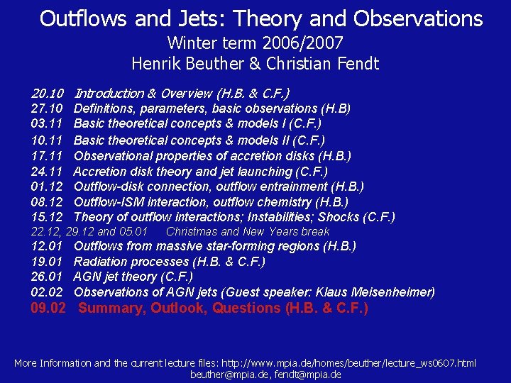 Outflows and Jets: Theory and Observations Winter term 2006/2007 Henrik Beuther & Christian Fendt