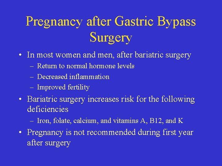 Pregnancy after Gastric Bypass Surgery • In most women and men, after bariatric surgery