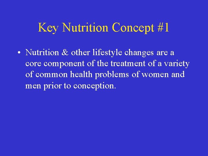 Key Nutrition Concept #1 • Nutrition & other lifestyle changes are a core component