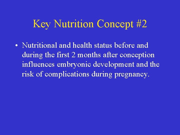 Key Nutrition Concept #2 • Nutritional and health status before and during the first