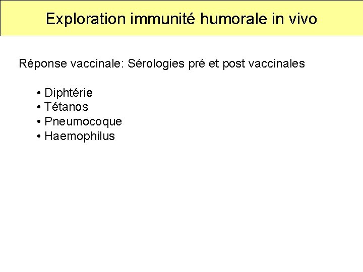 Exploration immunité humorale in vivo Réponse vaccinale: Sérologies pré et post vaccinales • Diphtérie