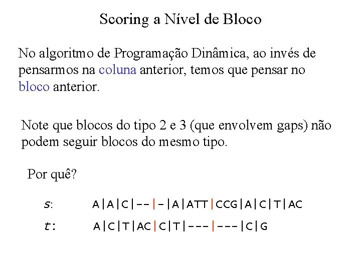 Scoring a Nível de Bloco No algoritmo de Programação Dinâmica, ao invés de pensarmos