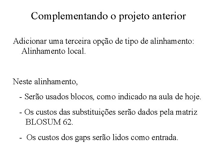 Complementando o projeto anterior Adicionar uma terceira opção de tipo de alinhamento: Alinhamento local.