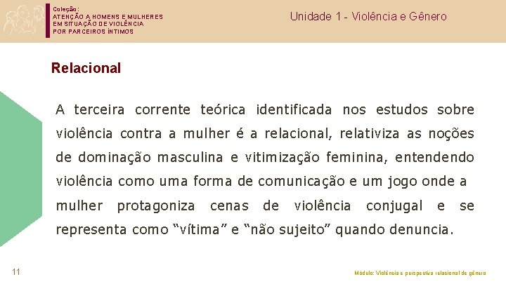 Coleção: ATENÇÃO A HOMENS E MULHERES EM SITUAÇÃO DE VIOLÊNCIA POR PARCEIROS ÍNTIMOS Unidade