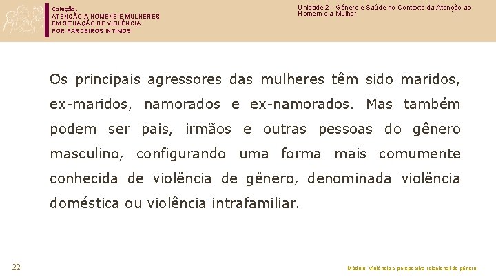 Coleção: ATENÇÃO A HOMENS E MULHERES EM SITUAÇÃO DE VIOLÊNCIA POR PARCEIROS ÍNTIMOS Unidade