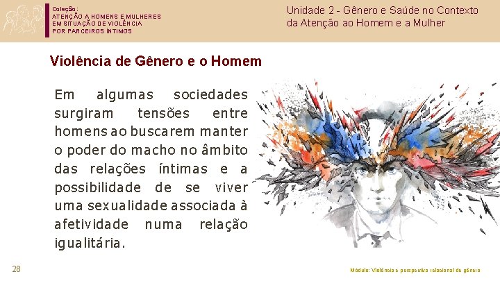 Coleção: ATENÇÃO A HOMENS E MULHERES EM SITUAÇÃO DE VIOLÊNCIA POR PARCEIROS ÍNTIMOS Unidade