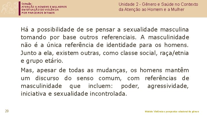 Coleção: ATENÇÃO A HOMENS E MULHERES EM SITUAÇÃO DE VIOLÊNCIA POR PARCEIROS ÍNTIMOS Unidade