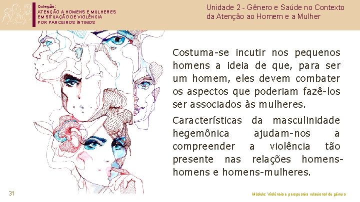 Coleção: ATENÇÃO A HOMENS E MULHERES EM SITUAÇÃO DE VIOLÊNCIA POR PARCEIROS ÍNTIMOS Unidade