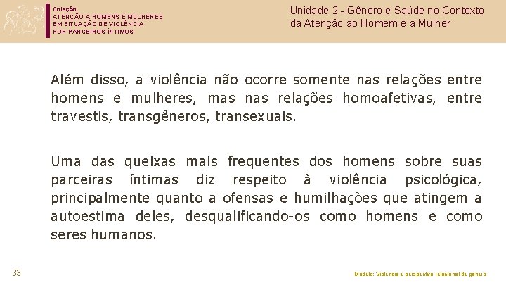 Coleção: ATENÇÃO A HOMENS E MULHERES EM SITUAÇÃO DE VIOLÊNCIA POR PARCEIROS ÍNTIMOS Unidade