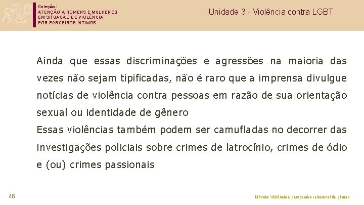 Coleção: ATENÇÃO A HOMENS E MULHERES EM SITUAÇÃO DE VIOLÊNCIA POR PARCEIROS ÍNTIMOS Unidade