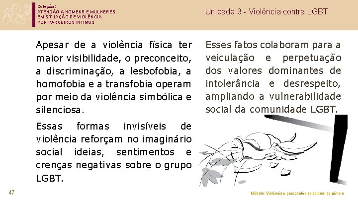 Coleção: ATENÇÃO A HOMENS E MULHERES EM SITUAÇÃO DE VIOLÊNCIA POR PARCEIROS ÍNTIMOS Apesar