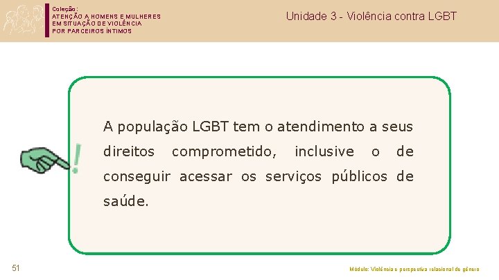 Coleção: ATENÇÃO A HOMENS E MULHERES EM SITUAÇÃO DE VIOLÊNCIA POR PARCEIROS ÍNTIMOS Unidade
