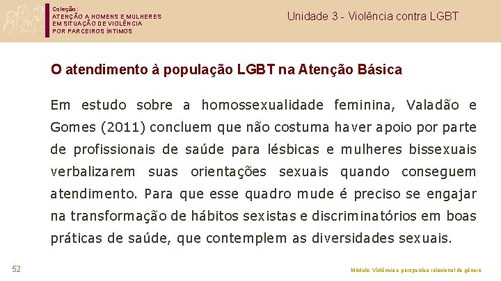 Coleção: ATENÇÃO A HOMENS E MULHERES EM SITUAÇÃO DE VIOLÊNCIA POR PARCEIROS ÍNTIMOS Unidade