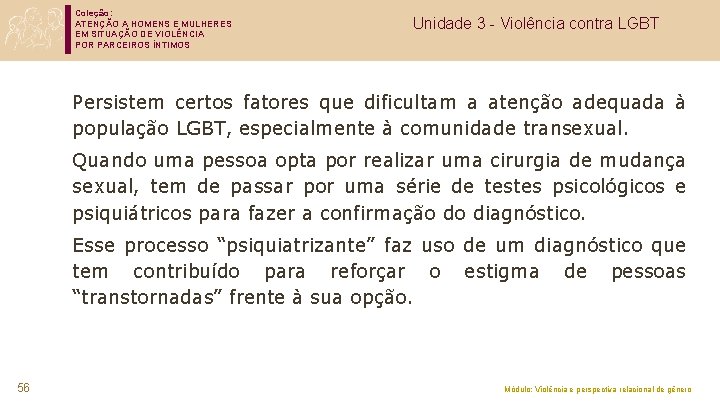 Coleção: ATENÇÃO A HOMENS E MULHERES EM SITUAÇÃO DE VIOLÊNCIA POR PARCEIROS ÍNTIMOS Unidade