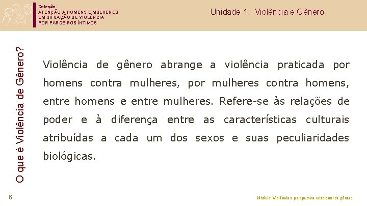 O que é Violência de Gênero? Coleção: ATENÇÃO A HOMENS E MULHERES EM SITUAÇÃO