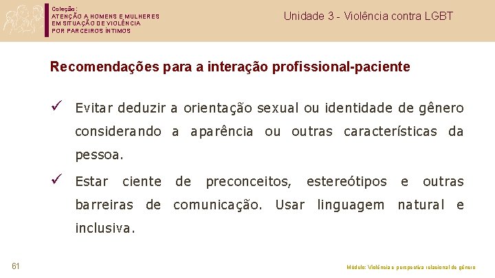 Coleção: ATENÇÃO A HOMENS E MULHERES EM SITUAÇÃO DE VIOLÊNCIA POR PARCEIROS ÍNTIMOS Unidade