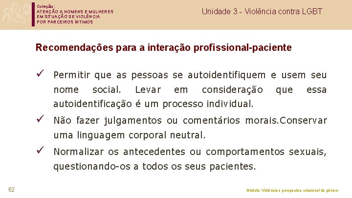 Coleção: ATENÇÃO A HOMENS E MULHERES EM SITUAÇÃO DE VIOLÊNCIA POR PARCEIROS ÍNTIMOS Unidade
