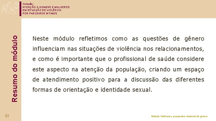 Resumo do módulo Coleção: ATENÇÃO A HOMENS E MULHERES EM SITUAÇÃO DE VIOLÊNCIA POR
