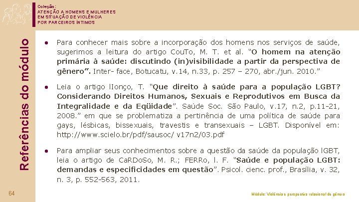 Referências do módulo Coleção: ATENÇÃO A HOMENS E MULHERES EM SITUAÇÃO DE VIOLÊNCIA POR