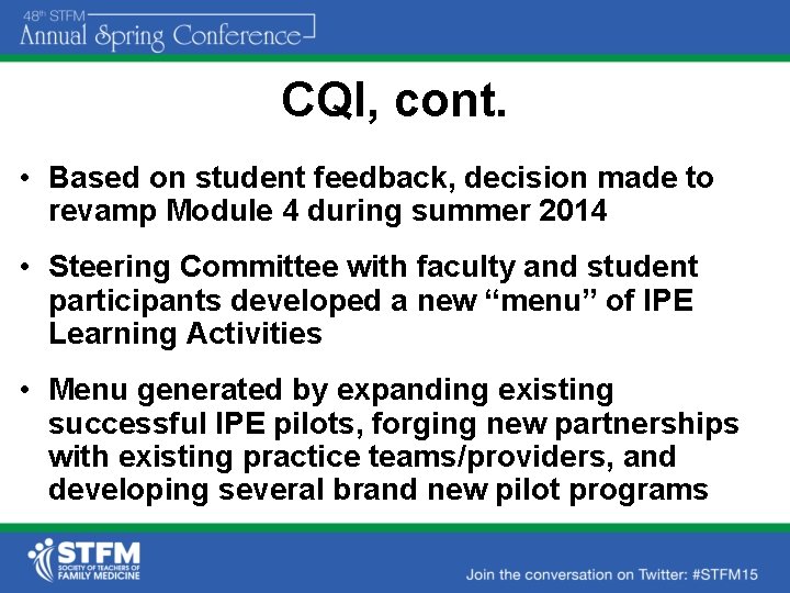 CQI, cont. • Based on student feedback, decision made to revamp Module 4 during