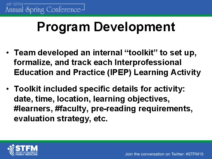 Program Development • Team developed an internal “toolkit” to set up, formalize, and track