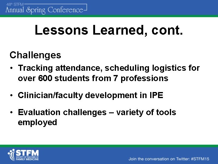 Lessons Learned, cont. Challenges • Tracking attendance, scheduling logistics for over 600 students from