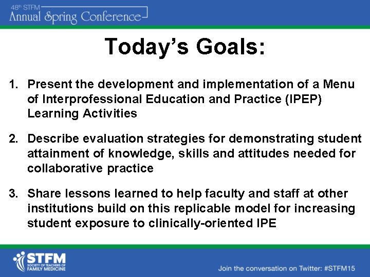 Today’s Goals: 1. Present the development and implementation of a Menu of Interprofessional Education