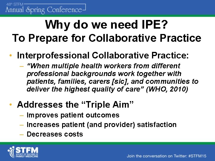Why do we need IPE? To Prepare for Collaborative Practice • Interprofessional Collaborative Practice: