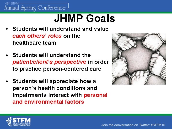 JHMP Goals • Students will understand value each others’ roles on the healthcare team