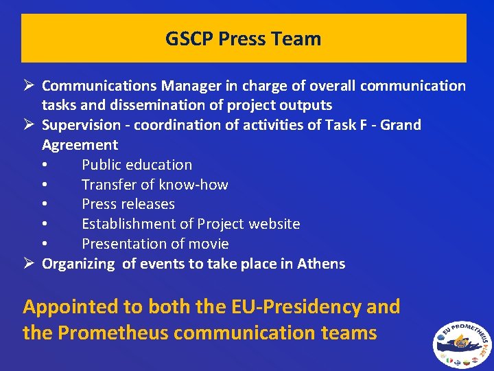 GSCP Press Team Ø Communications Manager in charge of overall communication tasks and dissemination