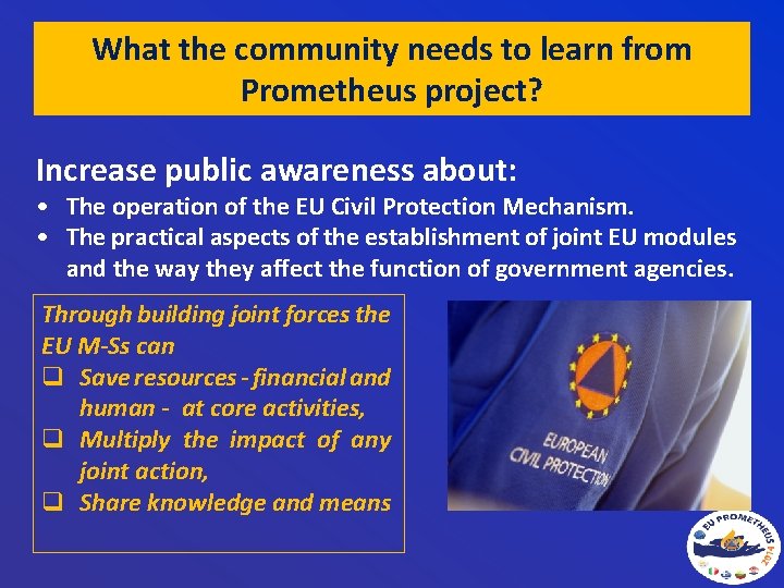 What the community needs to learn from Prometheus project? Increase public awareness about: •