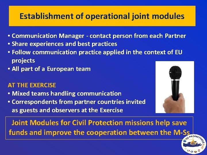 Establishment of operational joint modules • Communication Manager - contact person from each Partner