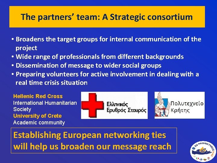 The partners’ team: A Strategic consortium • Broadens the target groups for internal communication The partners’ team: A Strategic consortium • Broadens the target groups for internal communication