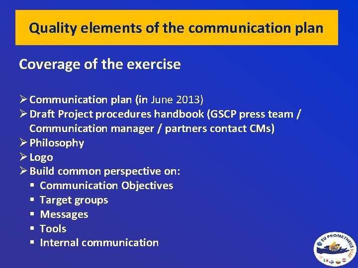 Quality elements of the communication plan Coverage of the exercise Ø Communication plan (in