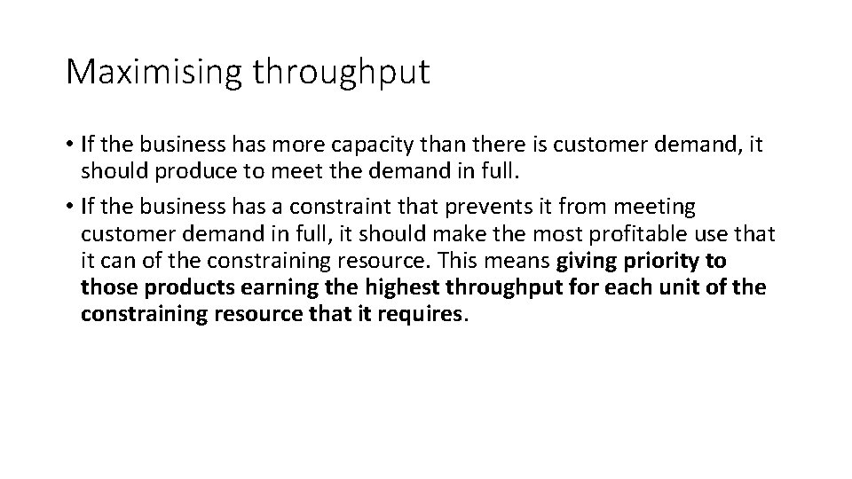 Maximising throughput • If the business has more capacity than there is customer demand,