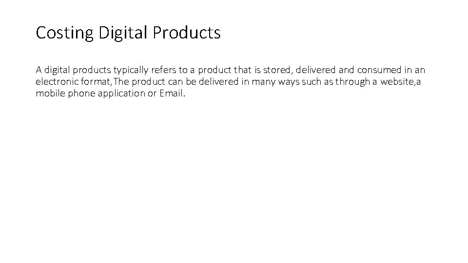 Costing Digital Products A digital products typically refers to a product that is stored,